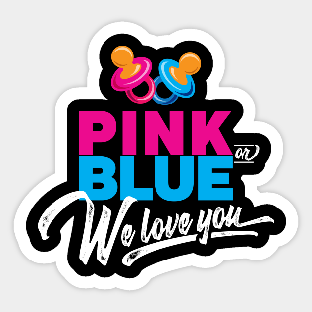 Pink Or Blue We Love You Cute Gender Reveal Gender Reveal Sticker